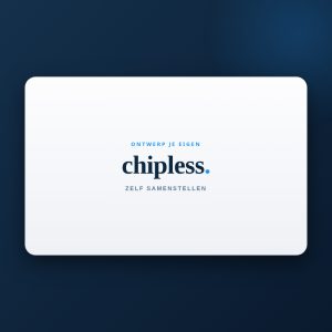 Chipless - Zelf samenstellen